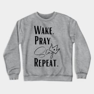 wake pray slay repeat Crewneck Sweatshirt